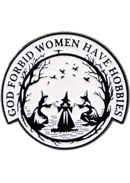 God Forbid Women Have Hobbies Enamel Pin