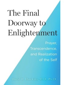 The Final Doorway to Enlightenment by David R. Hawkins