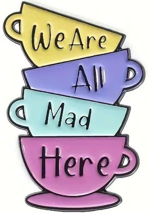 We Are All Mad Here Enamel Pin