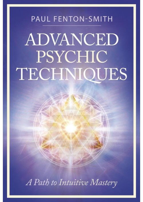 Advanced Psychic Techniques by Paul Fenton-Smith