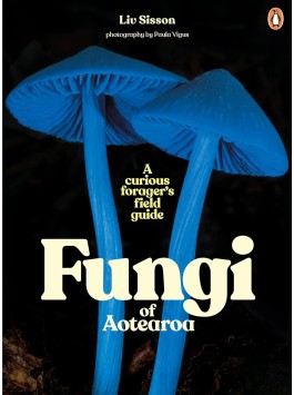 Fungi of Aotearoa by Liv Sisson 