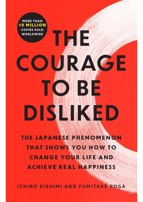 The Courage to be Disliked by Ichiro Kishimi & Fumitake Koga