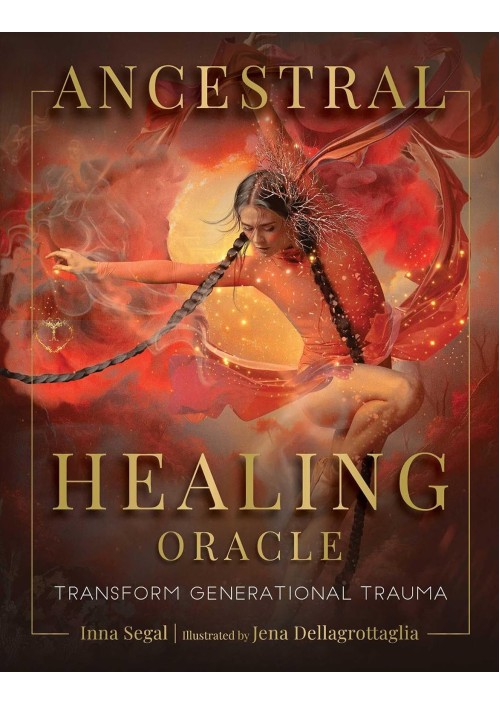 Ancestral Healing Oracle by Inna Segal & Jena Dellagrottaglia