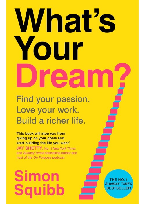 What's Your Dream? Find Your Passion. Love Your Work. Build a Richer Life. Hardcover by Simon Squibb
