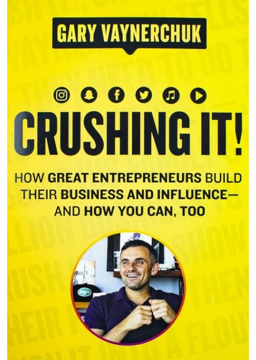 Crushing It! How Great Entrepreneurs Build Their Business by Gary Vaynerchuk