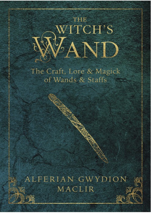 The Witch's Wand by Alferian Gwydion MacLir