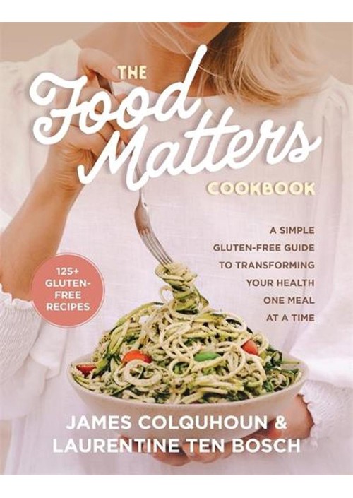 The Food Matters Cookbook by James Colquhoun & Laurentine ten Bosch
