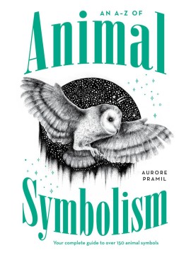 A-Z of Animal Symbolism by Thiago Bianchini & Aurore Pramil