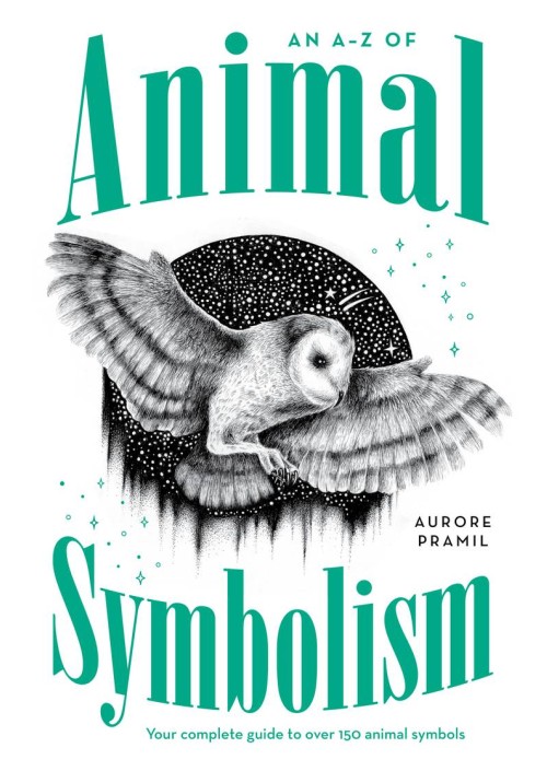 A-Z of Animal Symbolism by Thiago Bianchini & Aurore Pramil
