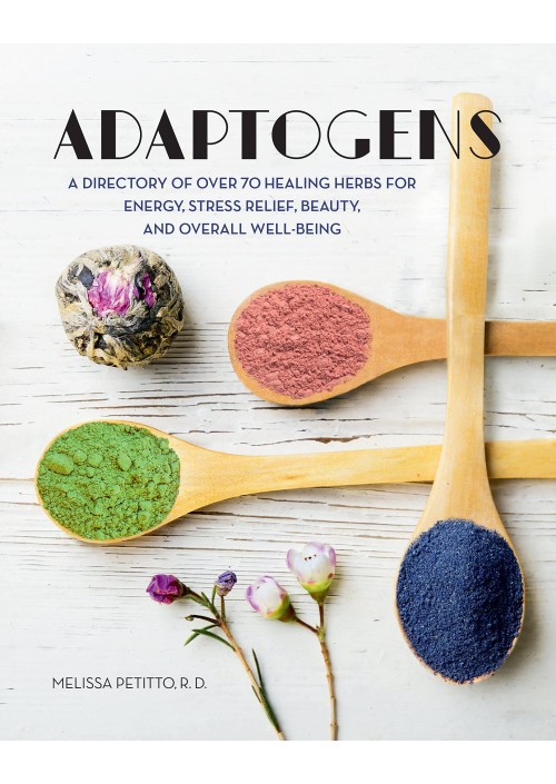 Adaptogens Over 70 Healing Herbs by Melissa Petitto