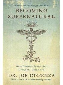 Becoming Supernatural by Dr Joe Dispenza