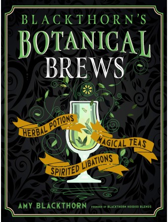 Blackthorn's Botanical Brews by Amy Blackthorn