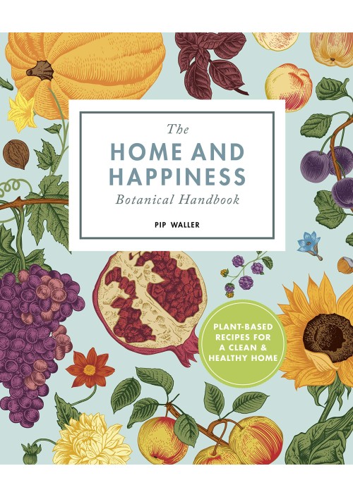 Home & Happiness Botanical Handbook by Pip Waller