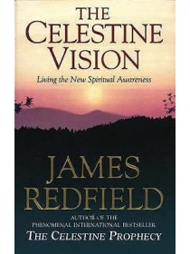 The Celestine Vision : a step-by-step guide by James Redfield 