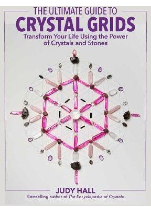 The Ultimate Guide to Crystal Grids : Transform Your Life Using the Power of Crystals and Layouts by Judy Hall $33