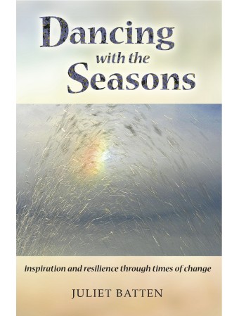 Dancing with the Seasons: inspiration and resilience through times of change by Juliet Batten