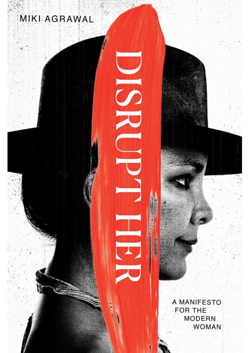 Disrupt-Her : A Manifesto for the Modern Woman by Miki Agrawal