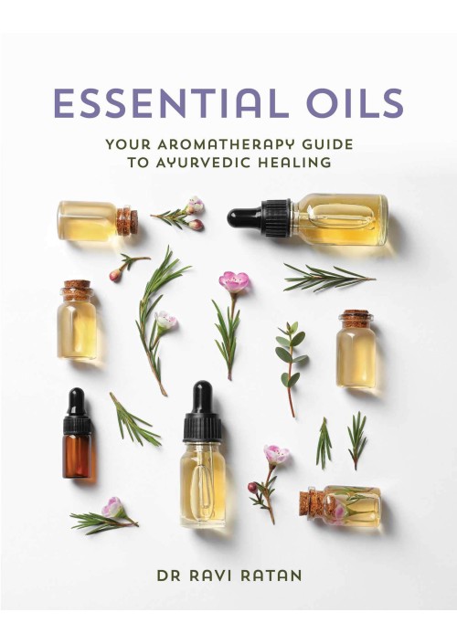 Essential Oils : Aromatherapy Guide by Dr Ravi Ratan