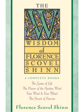 Wisdom of Florence Scovel Shinn by Florence Scovel Shinn