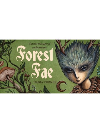 Forest Fae Messages : Curious messages of enchantment by Nadia Turner