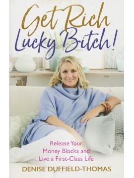 Get Rich, Lucky Bitch! by Denise Duffield-Thomas