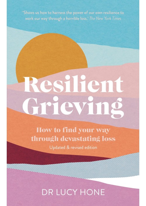 Resilient Grieving by Lucy Hone
