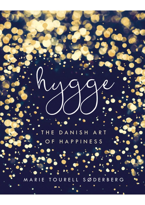 Hygge The Danish Art of Happiness By Marie Tourell Soderberg
