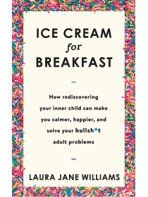 Ice Cream for Breakfast by Laura Jane Williams