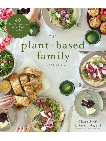 The Plant-Based Family Cookbook by Claire Swift