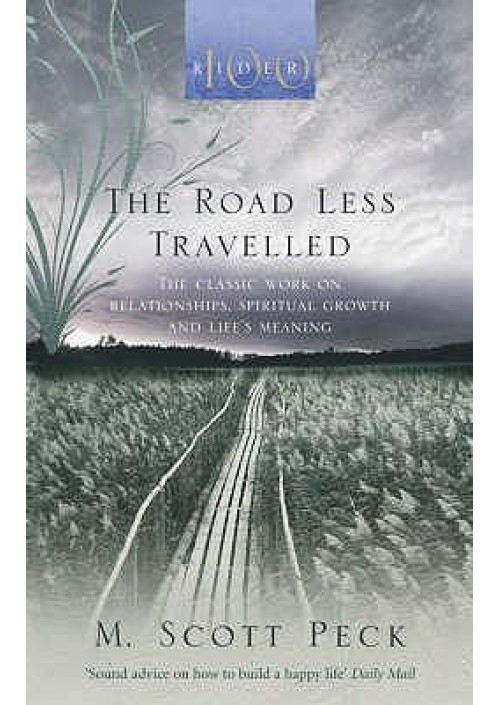 The Road Less Travelled : A New Psychology of Love, Traditional Values and Spiritual Growth by M. Scott Peck
