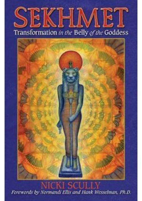 Sekhmet : Transformation in the Belly of the Goddess by Nicki Scully
