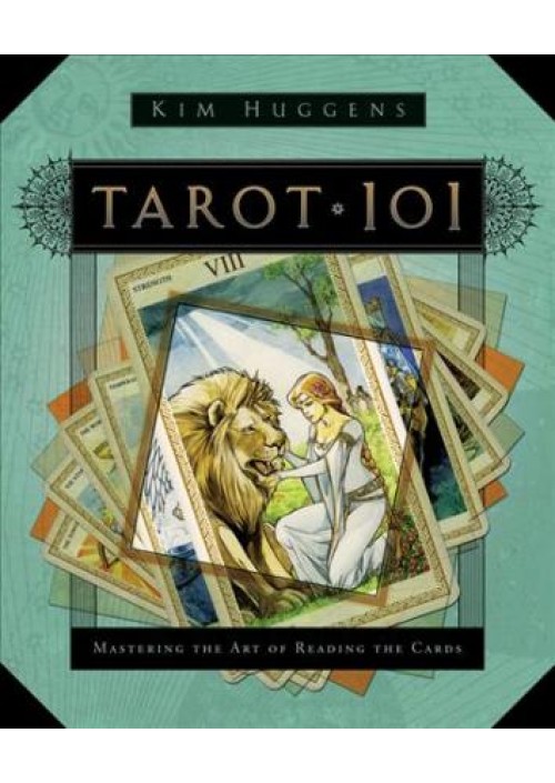 Tarot 101 : Mastering the Art of Reading the Cards by Kim Huggens