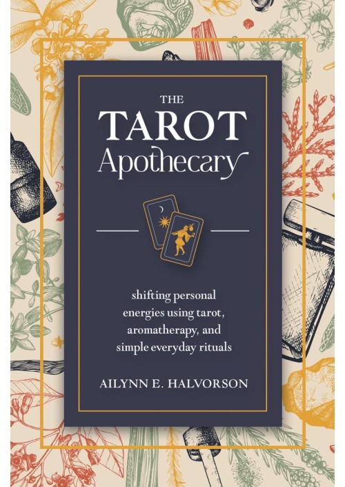 The Tarot Apothecary by Ailynn Halvorson