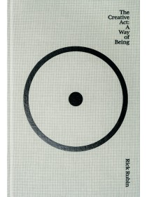 The Creative Act : A Way of Being by Rick Rubin 