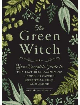 The Green Witch by Arin Murphy-Hiscock