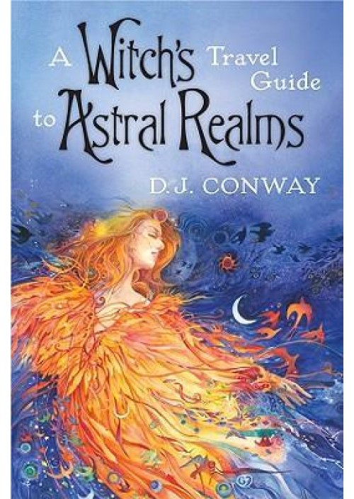 A Witch's Travel Guide to Astral Realms by D J Conway