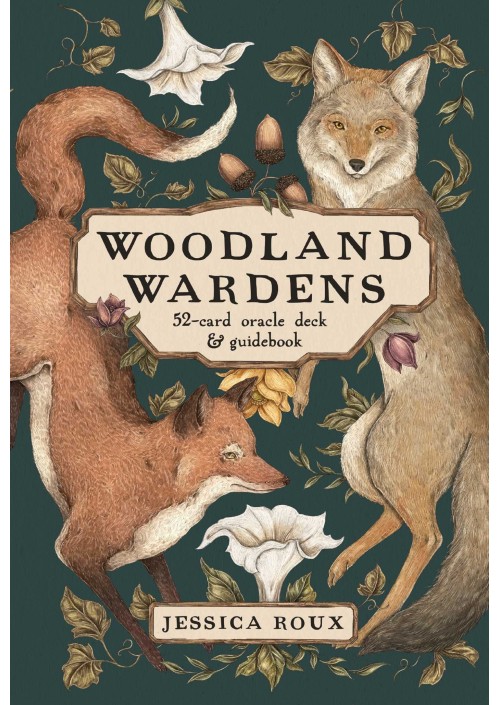 Woodland Wardens : A 52-Card Oracle Deck & Guidebook by Jessica Roux