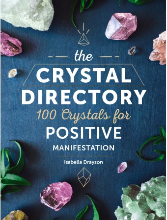 The Crystal Directory : 100 Crystals for Positive Manifestation by Sarah Bartlett