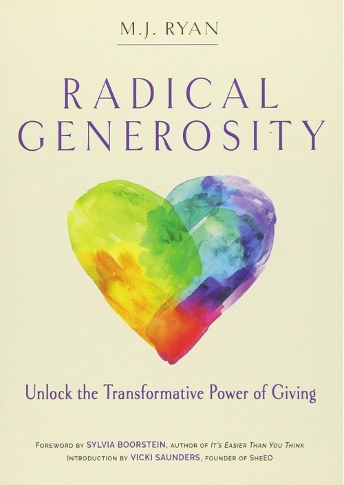 Radical Generosity: Unlock the Transformative Power of Giving by M.J. Ryan
