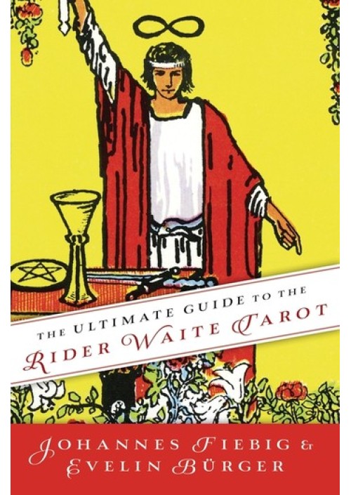 The Ultimate Guide to the Rider Waite Tarot by Johannes Fiebig and Evelin Bürger