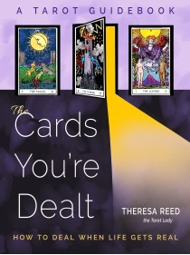  The Cards You're Dealt : How to Deal when Life Gets Real by Theresa Reed