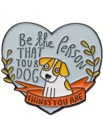 Be That Person Your Dog Thinks You Are Enamel Pin