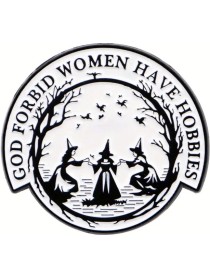 God Forbid Women Have Hobbies Enamel Pin