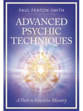 Advanced Psychic Techniques by Paul Fenton-Smith