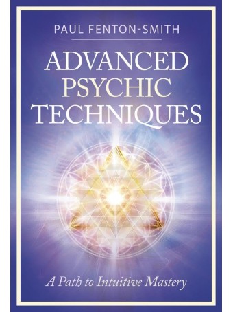 Advanced Psychic Techniques by Paul Fenton-Smith