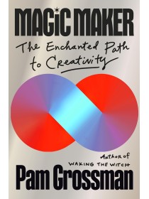 Magic Maker by Pam Grossman 