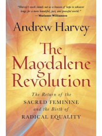 The Magdalene Revolution by Andrew Harvey 