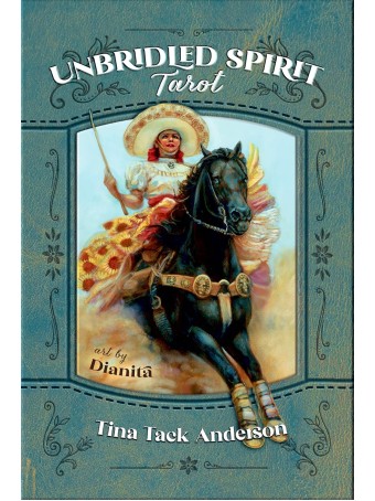 Unbridled Spirit Tarot by Tina Tack Anderson & Dianita 