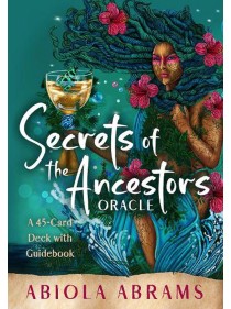 Secrets of the Ancestors Oracle : A 45-Card Deck and Guidebook for Connecting to Your Family Lineage by Abiola Abrams 