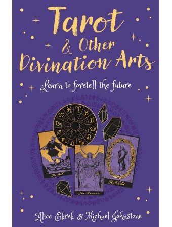 Tarot & Other Divination Arts by Alice Ekrek & Michael Johnstone
